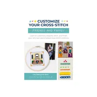 Customize Your Cross-Stitch: Friends and Family - by Lizzy Dabczynski-Bean & The Team at Stitch People (Paperback)