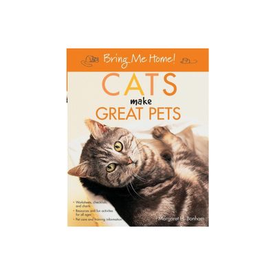 Bring Me Home! Cats Make Great Pets - by Margaret H Bonham (Paperback)