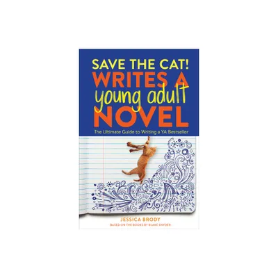 Save the Cat! Writes a Young Adult Novel - by Jessica Brody (Paperback)