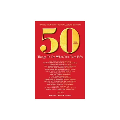 50 Things to Do When You Turn 50 Third Edition - by Ronnie Sellers (Paperback)