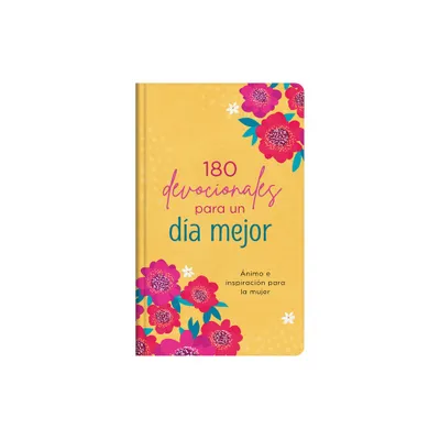 180 Devocionales Para Un Da Mejor - by Compiled by Barbour Staff & Carey Scott (Hardcover)