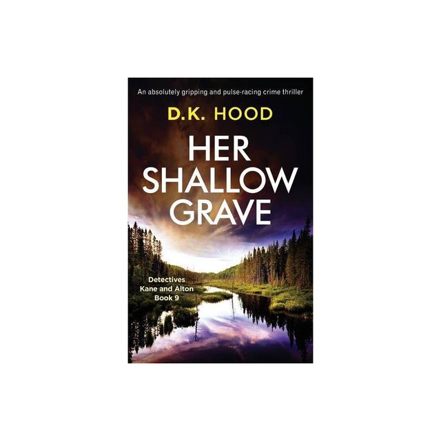 Her Shallow Grave - by D K Hood (Paperback)