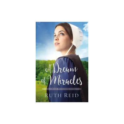 A Dream of Miracles - (Amish Wonders) by Ruth Reid (Paperback)