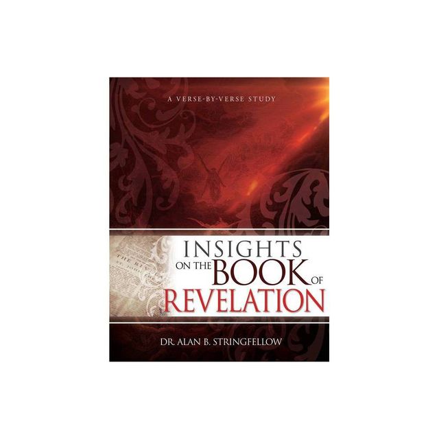 Insights on the Book of Revelation - by Dr Alan B Stringfellow (Paperback)