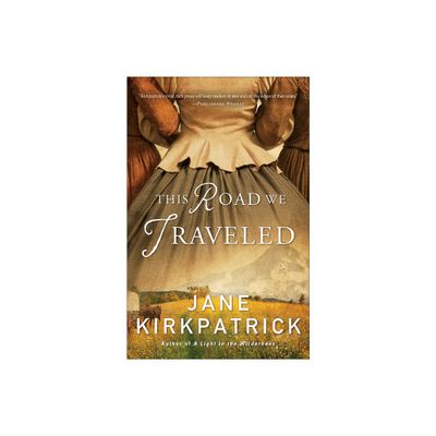 This Road We Traveled - by Jane Kirkpatrick (Paperback)