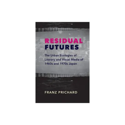 Residual Futures - (Studies of the Weatherhead East Asian Institute