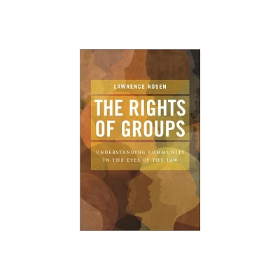 The Rights of Groups - by Lawrence Rosen (Hardcover)