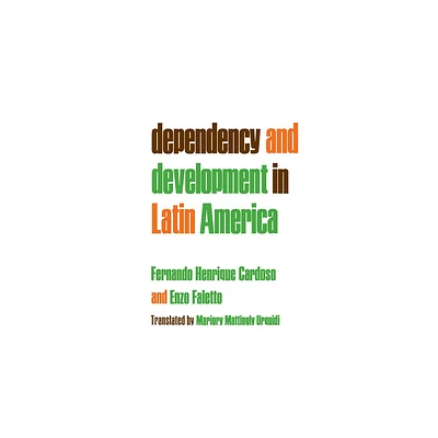 Dependency and Development in Latin America - by Fernando Henrique Cardoso & Enzo Faletto (Paperback)