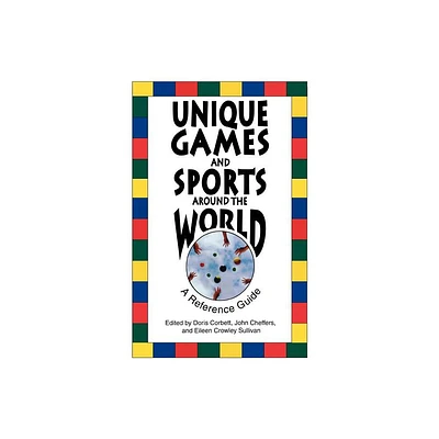 Unique Games and Sports Around the World - by Doris Corbett & John Cheffers & Eileen Crowley Sullivan (Paperback)