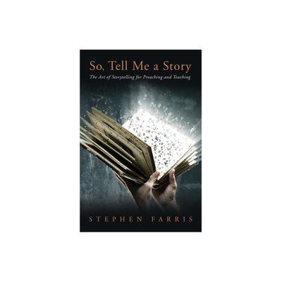 So, Tell Me a Story - by Stephen Farris (Hardcover)