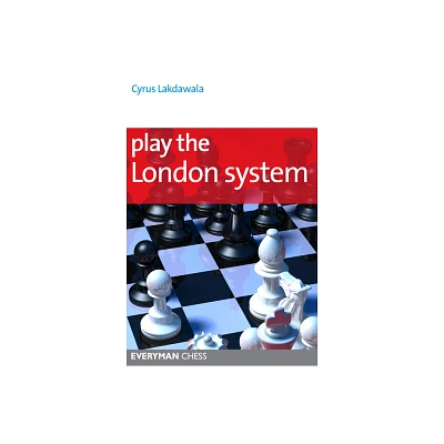 Play the London System - by Cyrus Lakdawala (Paperback)