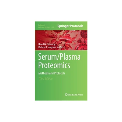 Serum/Plasma Proteomics - (Methods in Molecular Biology) 3rd Edition by David W Greening & Richard J Simpson (Hardcover)