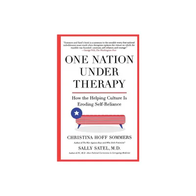 One Nation Under Therapy - by Christina Hoff Sommers & Sally Satel (Paperback)