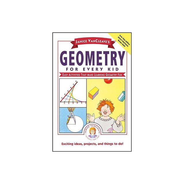 Janice Vancleaves Geometry for Every Kid - (Science for Every Kid) by Janice VanCleave (Paperback)