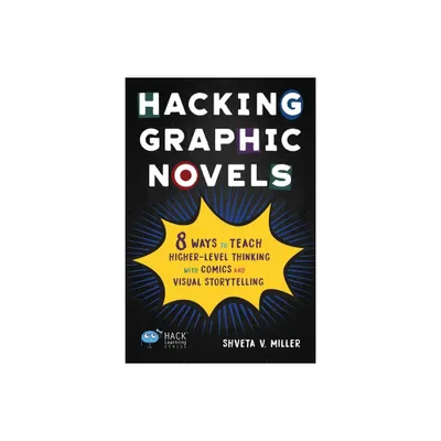 Hacking Graphic Novels - (Hack Learning) by Shveta V Miller (Paperback)