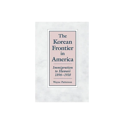 The Korean Frontier in America - by Wayne Patterson (Paperback)