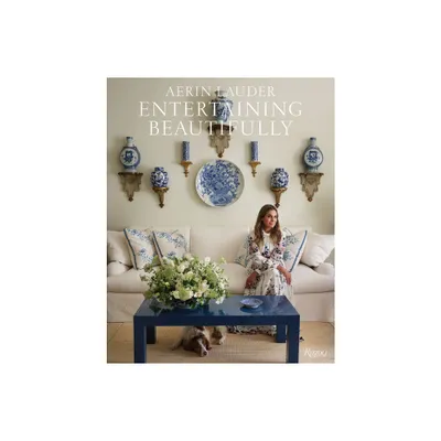 Entertaining Beautifully - by Aerin Lauder (Hardcover)