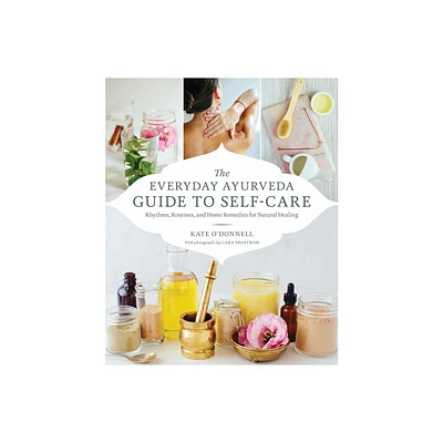 The Everyday Ayurveda Guide to Self-Care - by Kate ODonnell (Paperback)