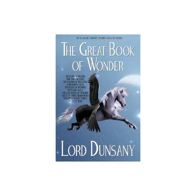 The Great Book of Wonder - by Lord Dunsany (Paperback)