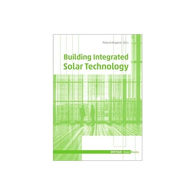 Building Integrated Solar Technology - (Detail Green Books) by Roland Krippner (Hardcover)