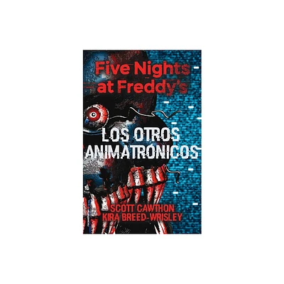 Five Nights at Freddys. Los Otros Animatrnicos / The Twisted Ones - by Scott Cawthon & Kira Breed-Wrisley (Hardcover)