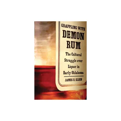 Grappling with Demon Rum - by James E Klein (Hardcover)