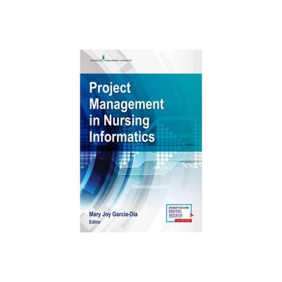 Project Management in Nursing Informatics - by Mary Joy Garcia-Dia (Paperback)