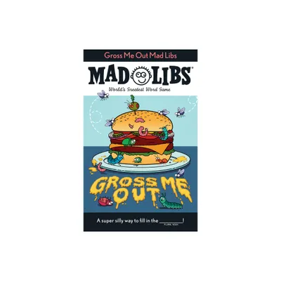 Gross Me Out Mad Libs - by Gabriella Degennaro & Mad Libs (Paperback)