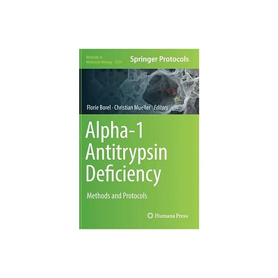 Alpha-1 Antitrypsin Deficiency - (Methods in Molecular Biology) by Florie Borel & Christian Mueller (Hardcover)