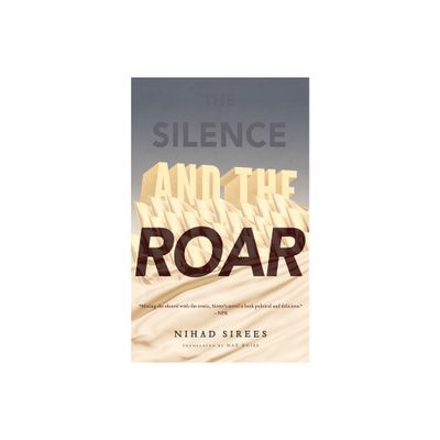 The Silence and the Roar - by Nihad Sirees (Paperback)