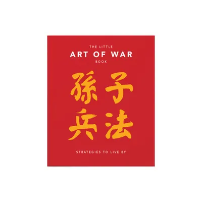 The Little Book of the Art of War: Strategies to Live by - (Little Books of Lifestyle, Reference & Pop Culture) by Hippo! Orange (Hardcover)