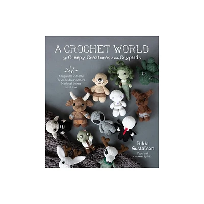 A Crochet World of Creepy Creatures and Cryptids - by Rikki Gustafson (Paperback)