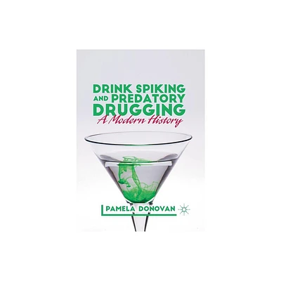 Drink Spiking and Predatory Drugging - by Pamela Donovan (Paperback)