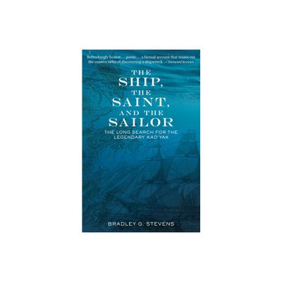 The Ship, the Saint, and the Sailor - by Bradley G Stevens (Paperback)