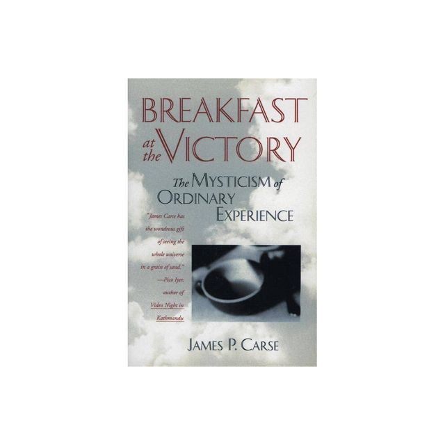 Breakfast at the Victory - by James P Carse (Paperback)