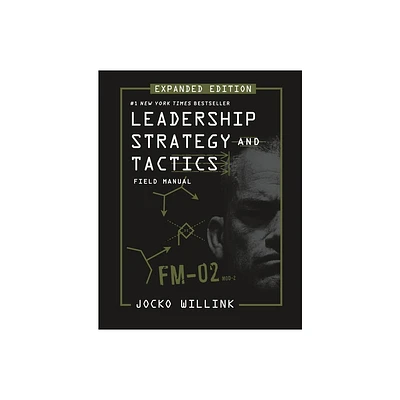 Leadership Strategy and Tactics - by Jocko Willink (Hardcover)