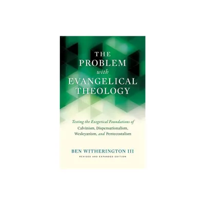 The Problem with Evangelical Theology - 2nd Edition by Ben Witherington (Paperback)