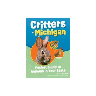 Critters of Michigan - (Wildlife Pocket Guides for Kids) 2nd Edition by Alex Troutman (Paperback)