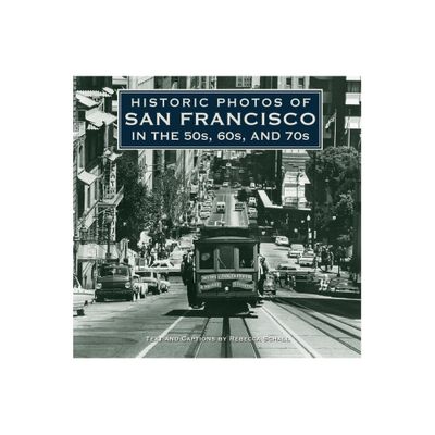 Historic Photos of San Francisco in the 50s, 60s, and 70s - (Hardcover)