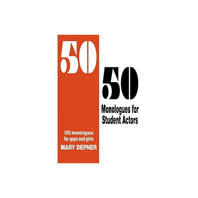 50/50 Monologues for Student Actors--Volume 1 - by Mary Depner (Paperback)