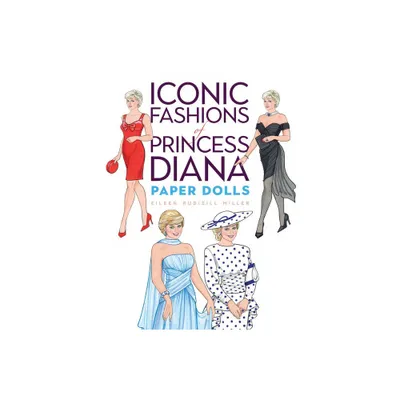 Iconic Fashions of Princess Diana Paper Dolls - (Dover Royal Paper Dolls) by Eileen Rudisill Miller (Paperback)