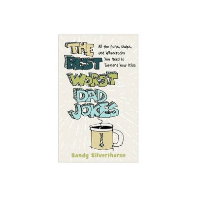 The Best Worst Dad Jokes - by Sandy Silverthorne (Paperback)