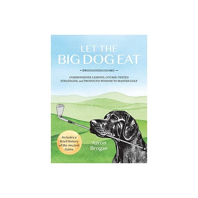 Let the Big Dog Eat - by Aaron Brogan (Paperback)