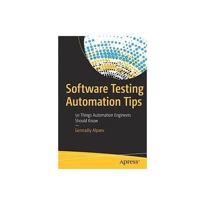 Software Testing Automation Tips - by Gennadiy Alpaev (Paperback)