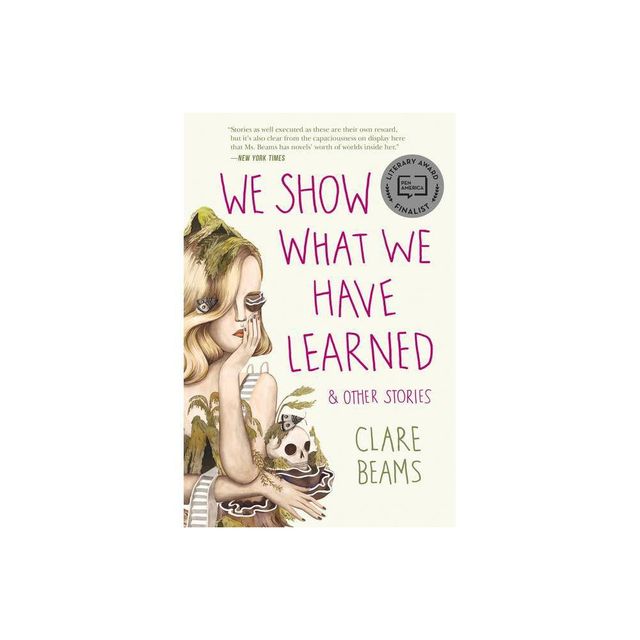 We Show What We Have Learned & Other Stories - by Clare Beams (Paperback)