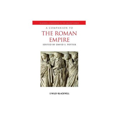 A Companion to the Roman Empire - (Blackwell Companions to the Ancient World) by David S Potter (Paperback)