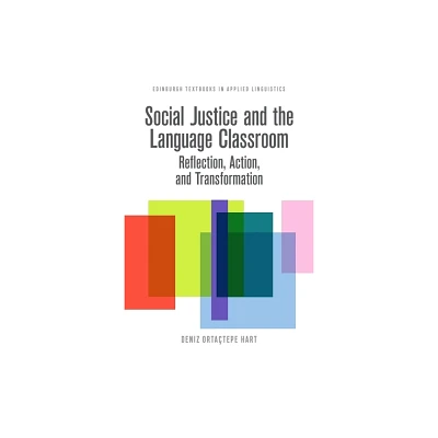 Social Justice and the Language Classroom - (Edinburgh Textbooks in Applied Linguistics) by Deniz Ortatepe Hart (Hardcover)