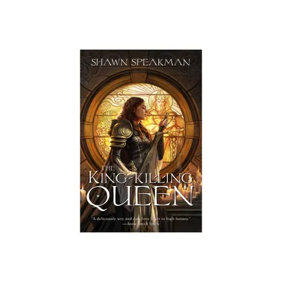 The King-Killing Queen - by Shawn Speakman (Hardcover)