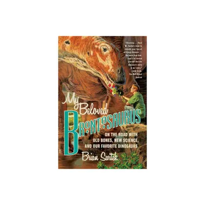 My Beloved Brontosaurus - by Brian Switek (Paperback)