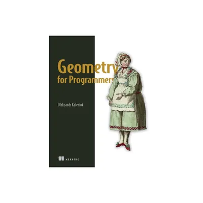 Geometry for Programmers - by Oleksandr Kaleniuk (Paperback)